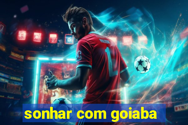 sonhar com goiaba